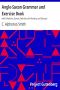 [Gutenberg 31277] • Anglo-Saxon Grammar and Exercise Book / with Inflections, Syntax, Selections for Reading, and Glossary